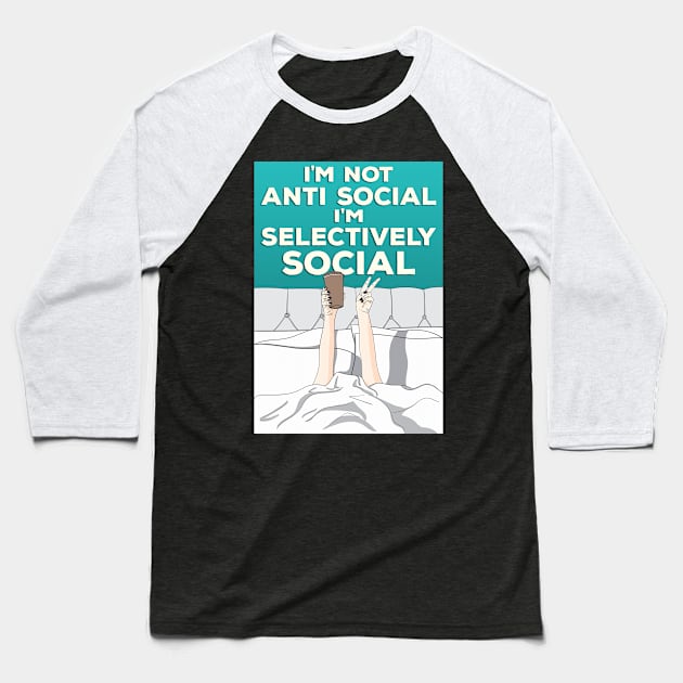 Not Anti Social I'm Selectively social Baseball T-Shirt by Ashley-Bee